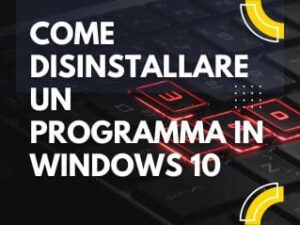 come disinstallare un programma in windows 10